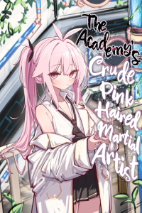 Cover of The Academy’s Crude Pink-Haired Martial Artist